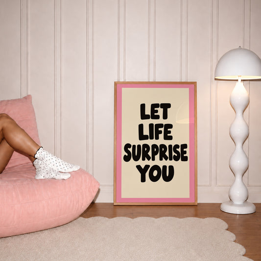 Let Life Surprise You