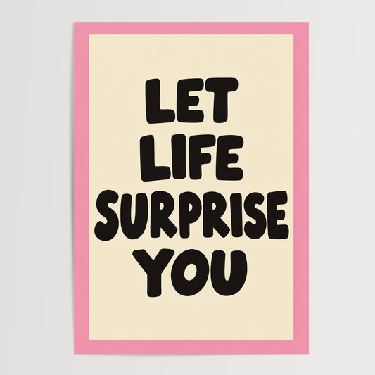 Let Life Surprise You